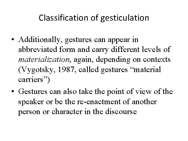 Classification of gesticulation • Additionally, gestures can appear in abbreviated form and carry different