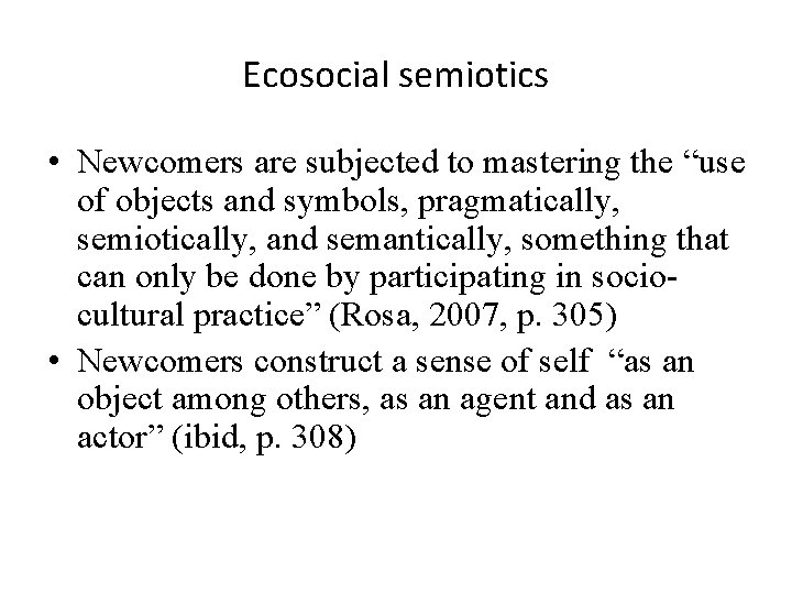 Ecosocial semiotics • Newcomers are subjected to mastering the “use of objects and symbols,