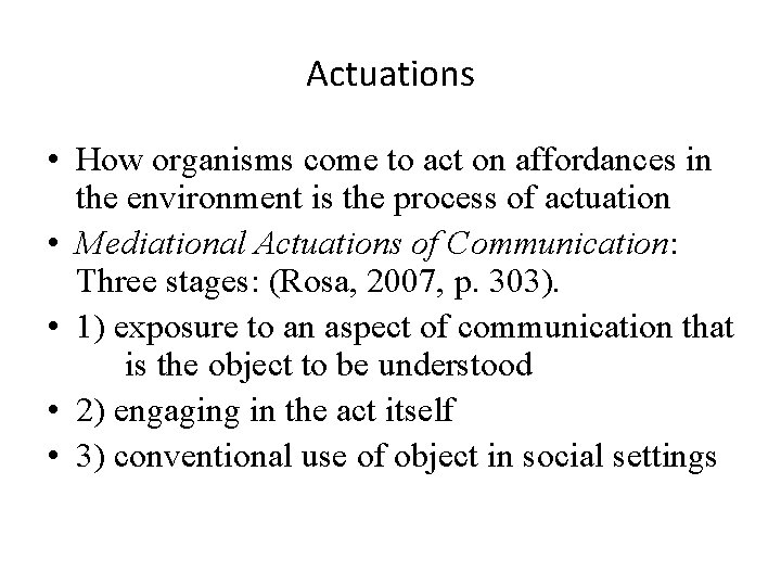 Actuations • How organisms come to act on affordances in the environment is the