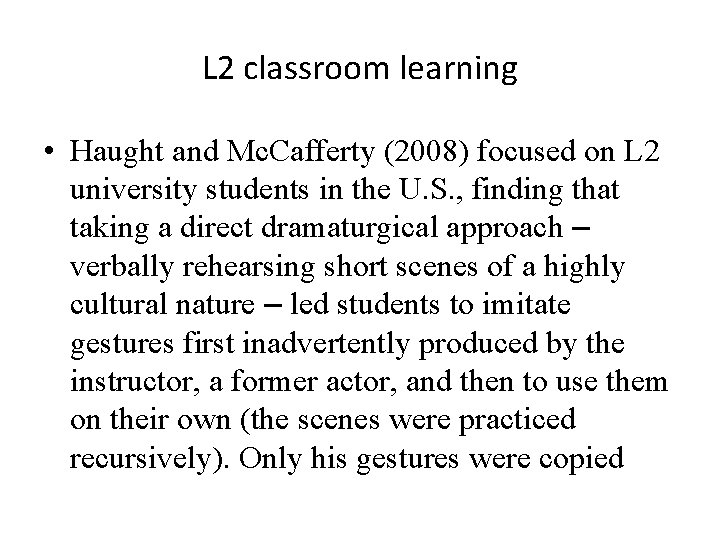 L 2 classroom learning • Haught and Mc. Cafferty (2008) focused on L 2