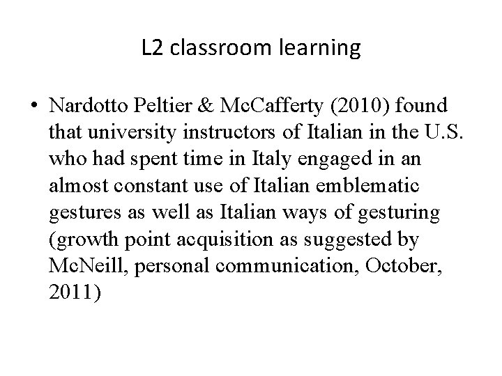 L 2 classroom learning • Nardotto Peltier & Mc. Cafferty (2010) found that university