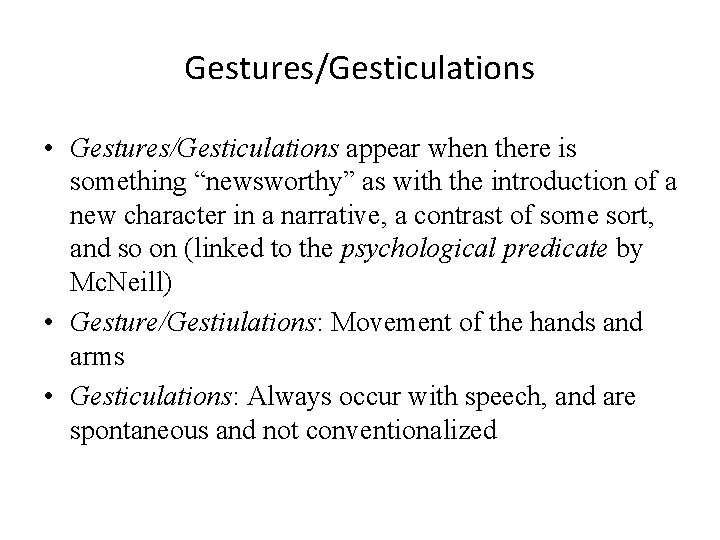 Gestures/Gesticulations • Gestures/Gesticulations appear when there is something “newsworthy” as with the introduction of