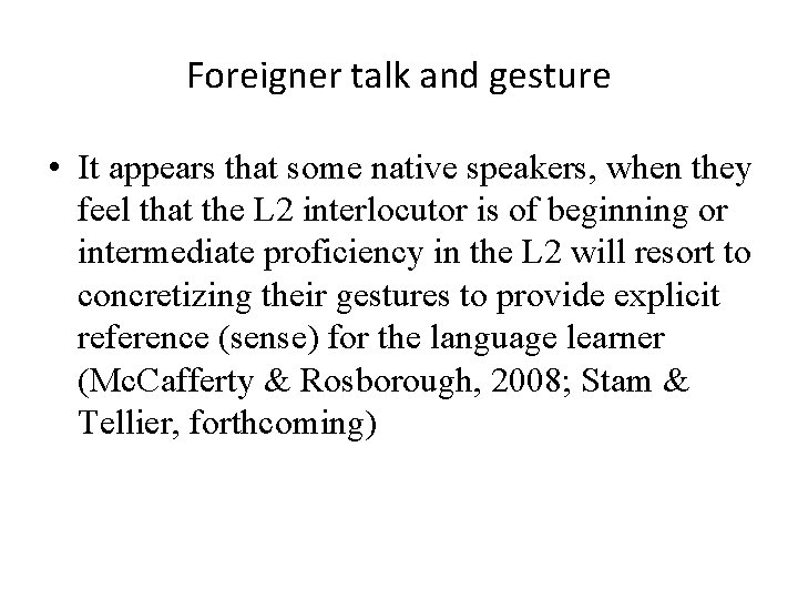 Foreigner talk and gesture • It appears that some native speakers, when they feel