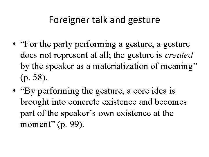 Foreigner talk and gesture • “For the party performing a gesture, a gesture does