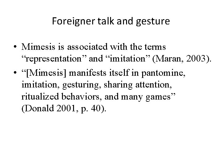 Foreigner talk and gesture • Mimesis is associated with the terms “representation” and “imitation”