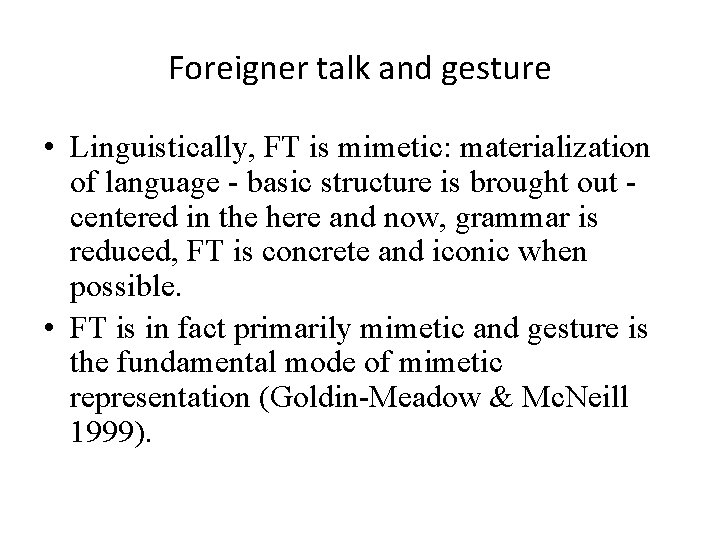 Foreigner talk and gesture • Linguistically, FT is mimetic: materialization of language - basic