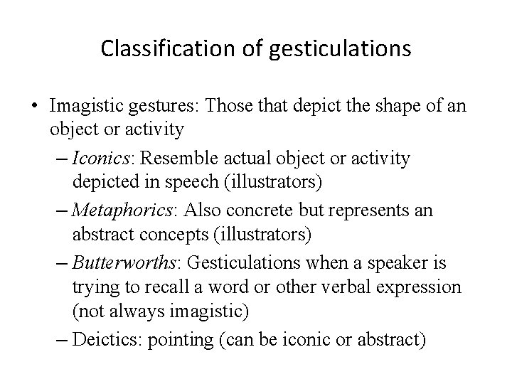 Classification of gesticulations • Imagistic gestures: Those that depict the shape of an object