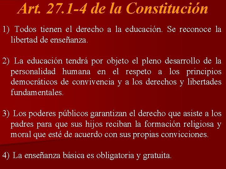 Art. 27. 1 -4 de la Constitución 1) Todos tienen el derecho a la