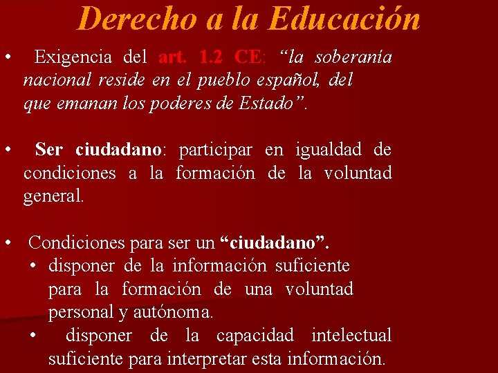 Derecho a la Educación • Exigencia del art. 1. 2 CE: CE “la soberanía