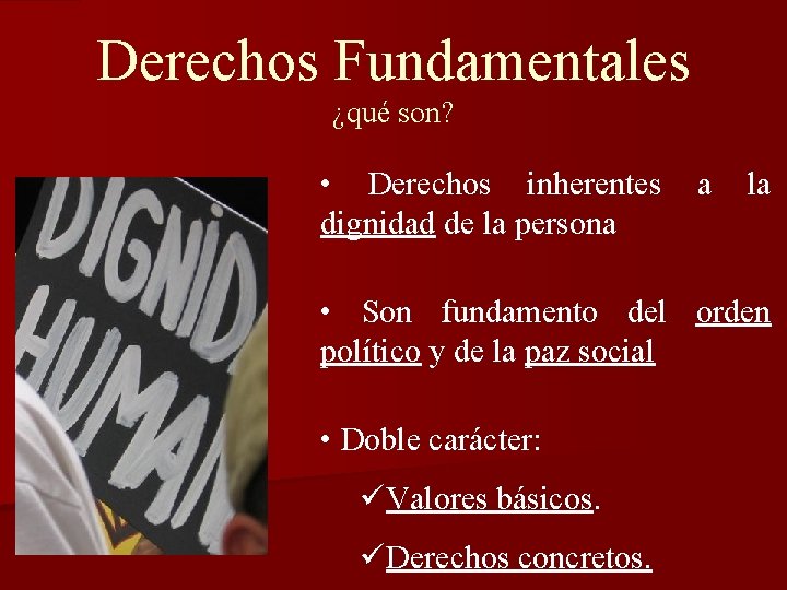 Derechos Fundamentales ¿qué son? • Derechos inherentes dignidad de la persona a la • Derechos Fundamentales ¿qué son? • Derechos inherentes dignidad de la persona a la •