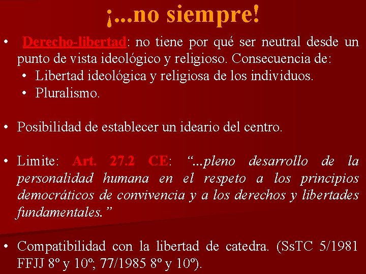 ¡. . . no siempre! • Derecho-libertad: Derecho-libertad no tiene por qué ser neutral ¡. . . no siempre! • Derecho-libertad: Derecho-libertad no tiene por qué ser neutral