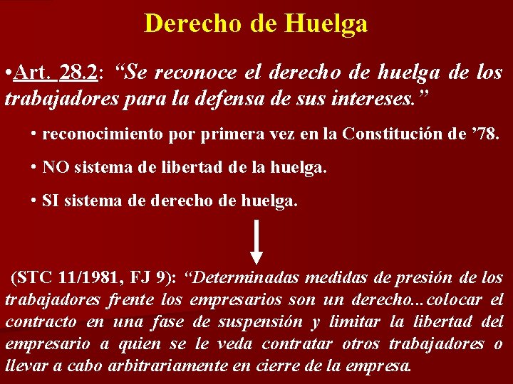 Derecho de Huelga • Art. 28. 2: “Se reconoce el derecho de huelga de