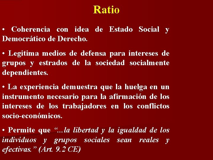 Ratio • Coherencia con idea de Estado Social y Democrático de Derecho. • Legitima Ratio • Coherencia con idea de Estado Social y Democrático de Derecho. • Legitima