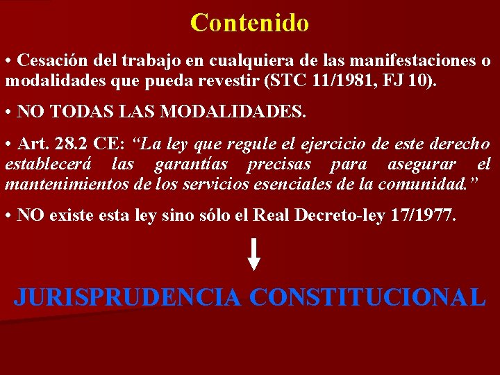 Contenido • Cesación del trabajo en cualquiera de las manifestaciones o modalidades que pueda Contenido • Cesación del trabajo en cualquiera de las manifestaciones o modalidades que pueda