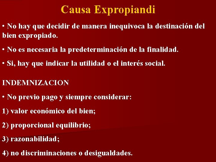 Causa Expropiandi • No hay que decidir de manera inequivoca la destinación del bien