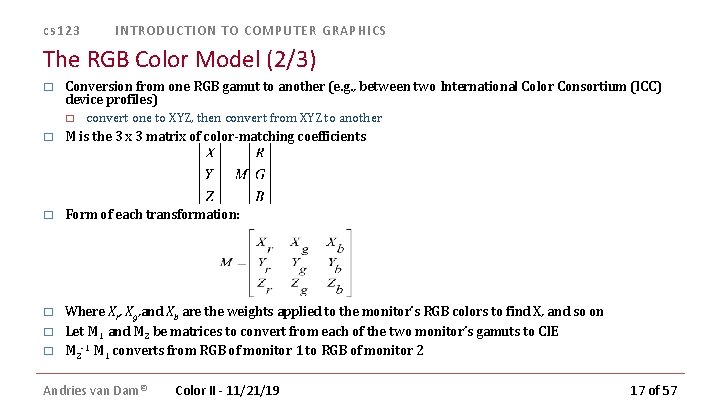 cs 123 INTRODUCTION TO COMPUTER GRAPHICS The RGB Color Model (2/3) � Conversion from cs 123 INTRODUCTION TO COMPUTER GRAPHICS The RGB Color Model (2/3) � Conversion from