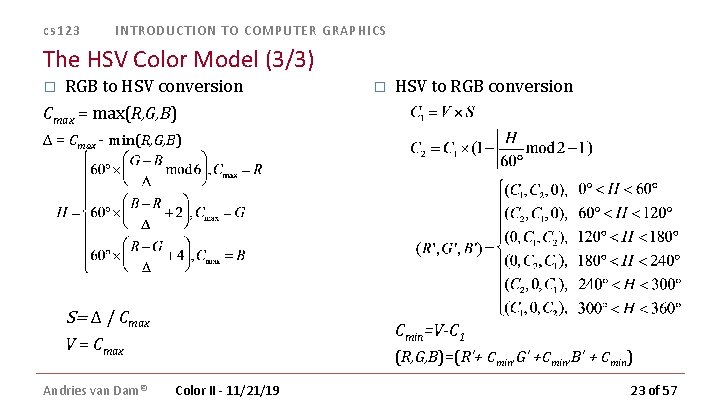 cs 123 INTRODUCTION TO COMPUTER GRAPHICS The HSV Color Model (3/3) � RGB to cs 123 INTRODUCTION TO COMPUTER GRAPHICS The HSV Color Model (3/3) � RGB to