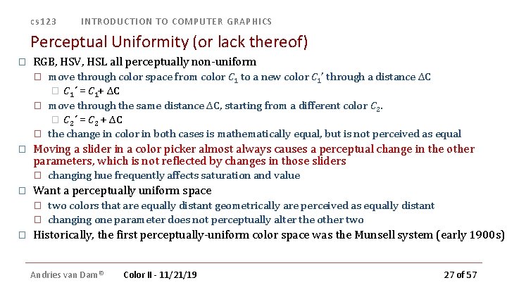 cs 123 INTRODUCTION TO COMPUTER GRAPHICS Perceptual Uniformity (or lack thereof) � RGB, HSV, cs 123 INTRODUCTION TO COMPUTER GRAPHICS Perceptual Uniformity (or lack thereof) � RGB, HSV,
