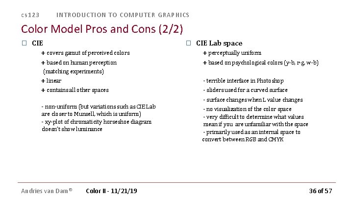 cs 123 INTRODUCTION TO COMPUTER GRAPHICS Color Model Pros and Cons (2/2) � CIE cs 123 INTRODUCTION TO COMPUTER GRAPHICS Color Model Pros and Cons (2/2) � CIE