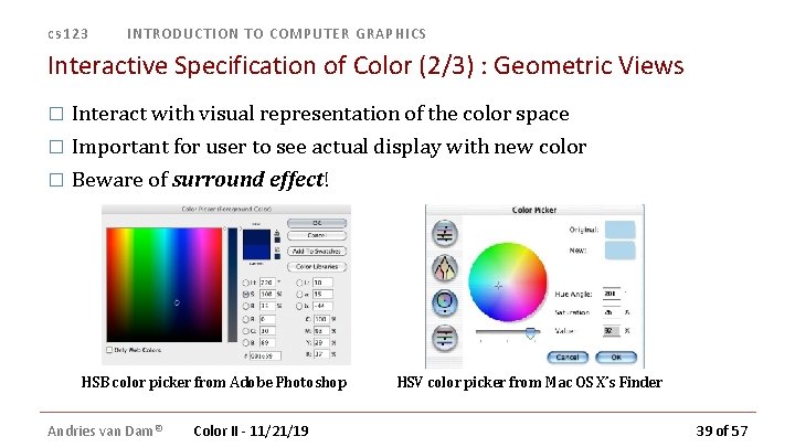 cs 123 INTRODUCTION TO COMPUTER GRAPHICS Interactive Specification of Color (2/3) : Geometric Views cs 123 INTRODUCTION TO COMPUTER GRAPHICS Interactive Specification of Color (2/3) : Geometric Views