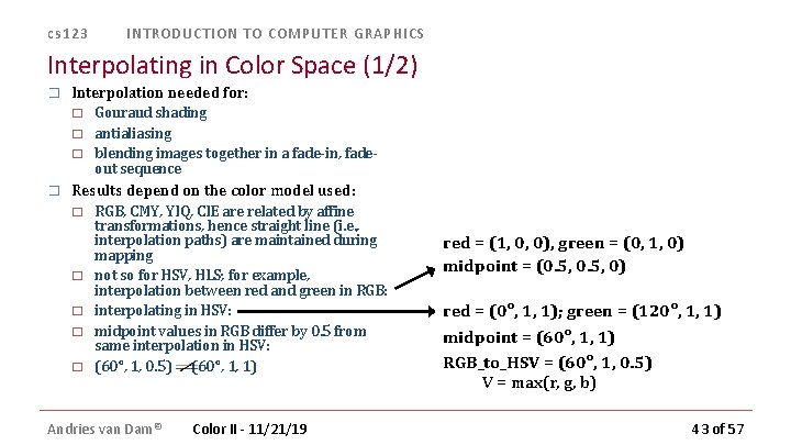 cs 123 INTRODUCTION TO COMPUTER GRAPHICS Interpolating in Color Space (1/2) � Interpolation needed cs 123 INTRODUCTION TO COMPUTER GRAPHICS Interpolating in Color Space (1/2) � Interpolation needed