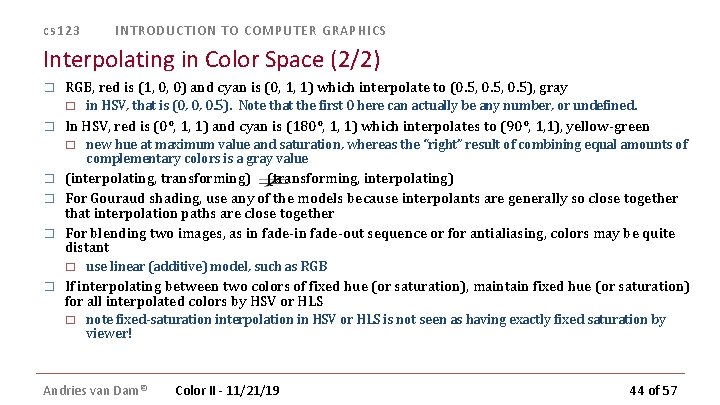 cs 123 INTRODUCTION TO COMPUTER GRAPHICS Interpolating in Color Space (2/2) � RGB, red cs 123 INTRODUCTION TO COMPUTER GRAPHICS Interpolating in Color Space (2/2) � RGB, red