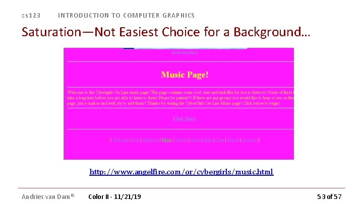 cs 123 INTRODUCTION TO COMPUTER GRAPHICS Saturation—Not Easiest Choice for a Background… http: //www. cs 123 INTRODUCTION TO COMPUTER GRAPHICS Saturation—Not Easiest Choice for a Background… http: //www.