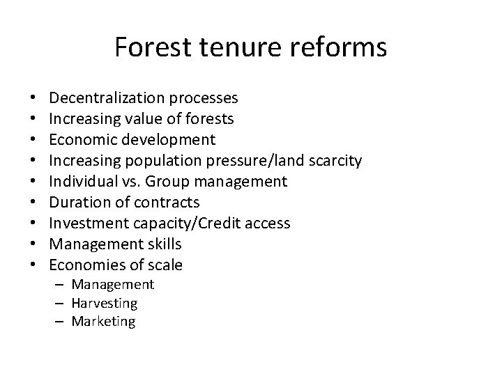 Forest tenure reforms • • • Decentralization processes Increasing value of forests Economic development