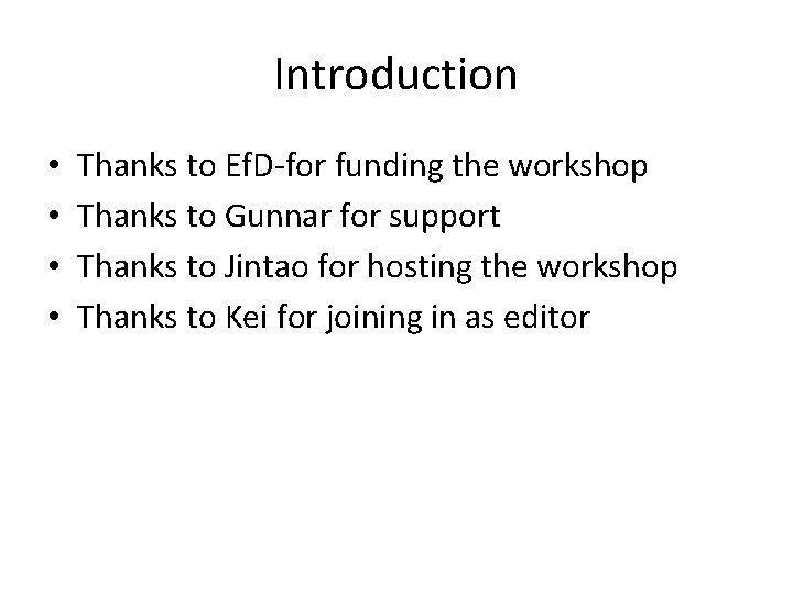 Introduction • • Thanks to Ef. D-for funding the workshop Thanks to Gunnar for