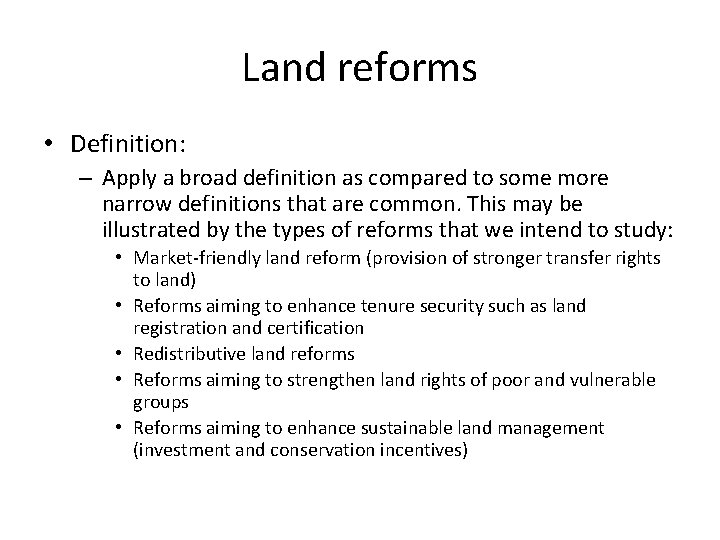 Land reforms • Definition: – Apply a broad definition as compared to some more