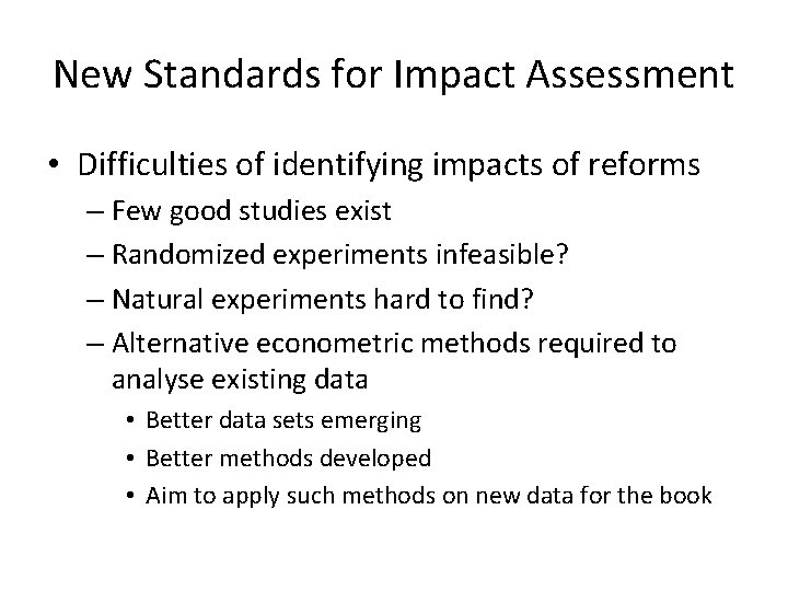 New Standards for Impact Assessment • Difficulties of identifying impacts of reforms – Few