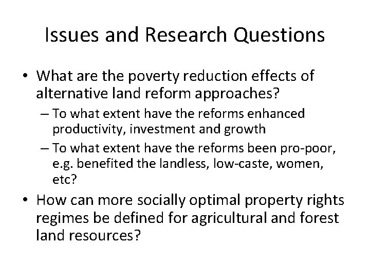 Issues and Research Questions • What are the poverty reduction effects of alternative land