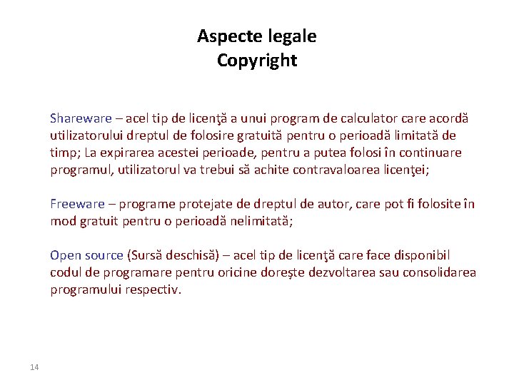 Aspecte legale Copyright Shareware – acel tip de licenţă a unui program de calculator