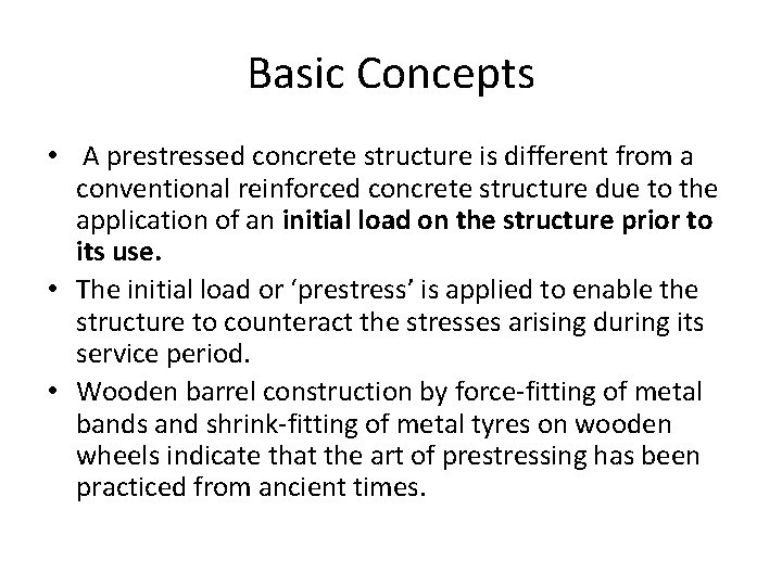 Basic Concepts • A prestressed concrete structure is different from a conventional reinforced concrete Basic Concepts • A prestressed concrete structure is different from a conventional reinforced concrete