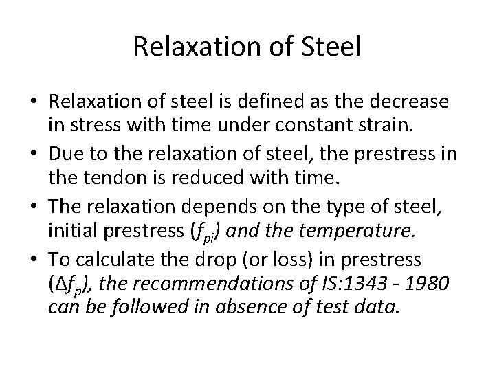 Relaxation of Steel • Relaxation of steel is defined as the decrease in stress Relaxation of Steel • Relaxation of steel is defined as the decrease in stress