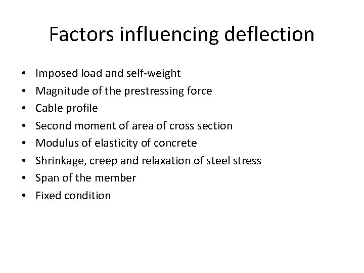 Factors influencing deflection • • Imposed load and self-weight Magnitude of the prestressing force Factors influencing deflection • • Imposed load and self-weight Magnitude of the prestressing force