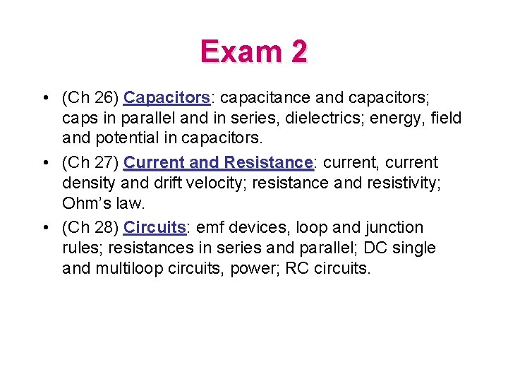 Exam 2 • (Ch 26) Capacitors: capacitance and capacitors; caps in parallel and in