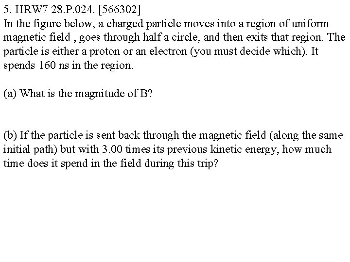 5. HRW 7 28. P. 024. [566302] In the figure below, a charged particle