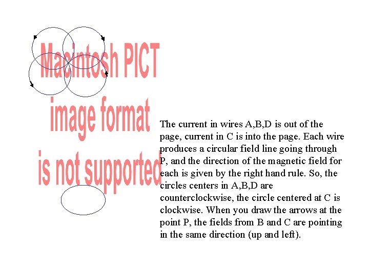 The current in wires A, B, D is out of the page, current in