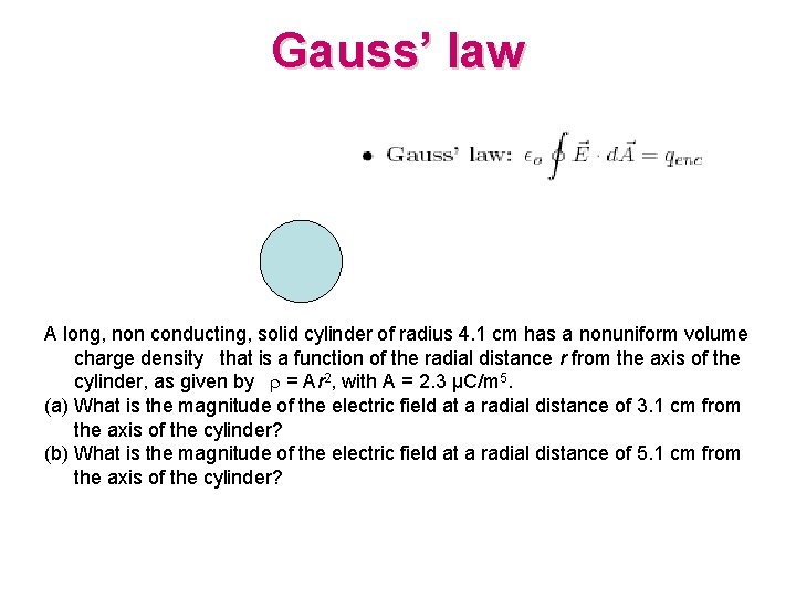 Gauss’ law A long, non conducting, solid cylinder of radius 4. 1 cm has