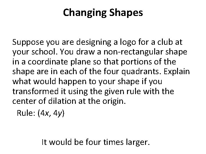 Changing Shapes Suppose you are designing a logo for a club at your school.