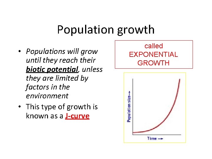 Population growth • Populations will grow until they reach their biotic potential, unless they