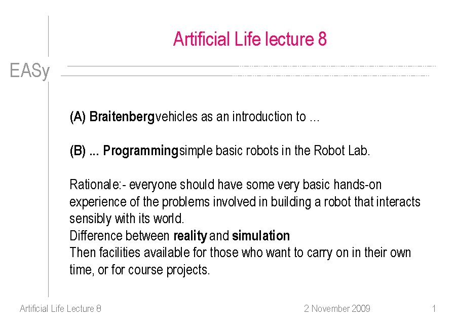 Artificial Life lecture 8 EASy (A) Braitenberg vehicles as an introduction to … (B).