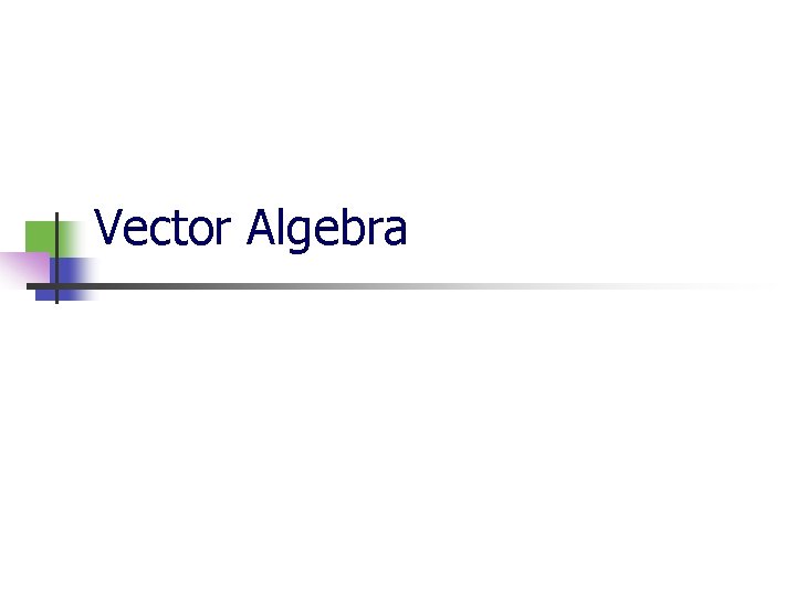 Vector Algebra 