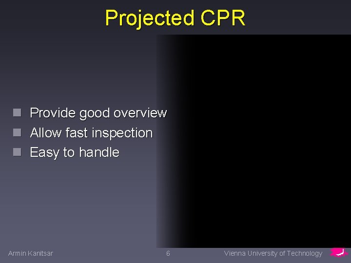 Projected CPRPlane? How To Display The n Provide good overview n Allow fast inspection