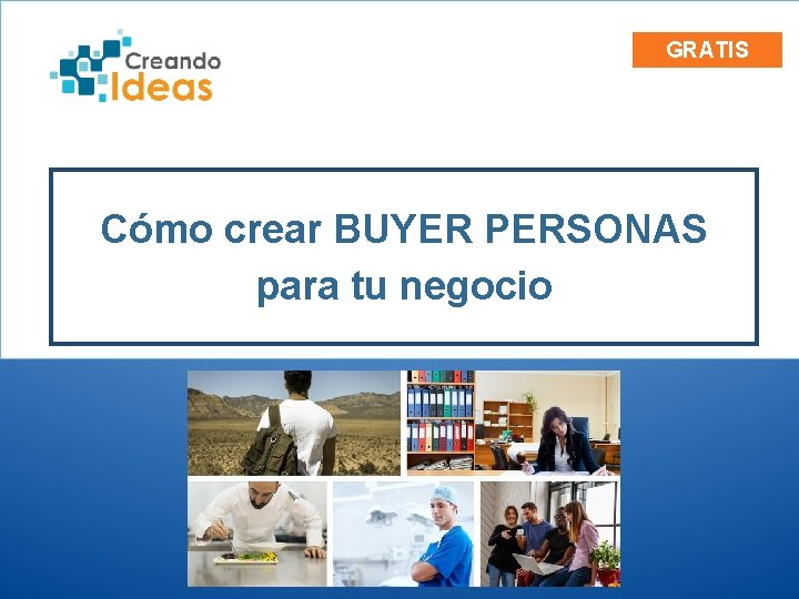 GRATIS Cómo crear BUYER PERSONAS para tu negocio 