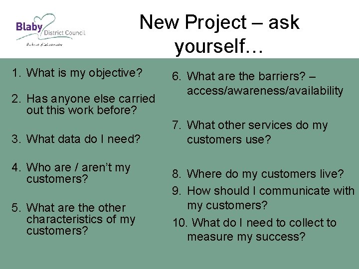 New Project – ask yourself… 1. What is my objective? 2. Has anyone else
