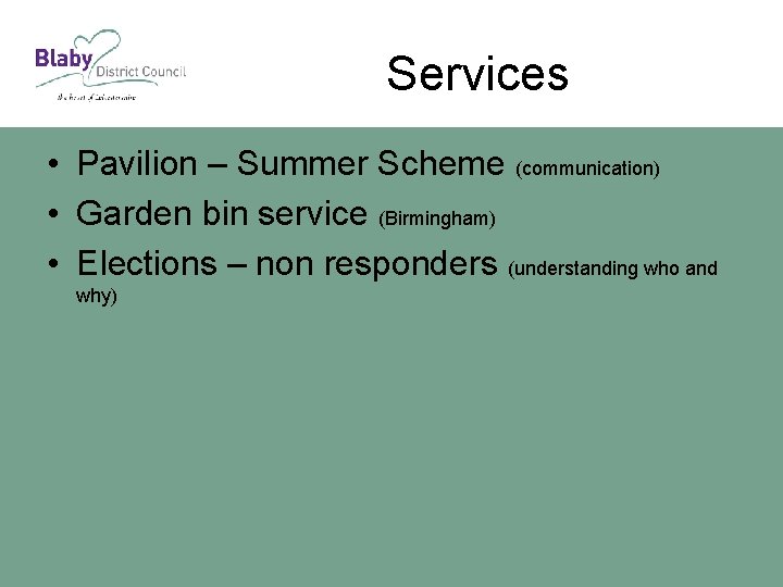Services • Pavilion – Summer Scheme (communication) • Garden bin service (Birmingham) • Elections