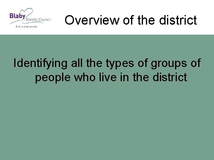 Overview of the district Identifying all the types of groups of people who live