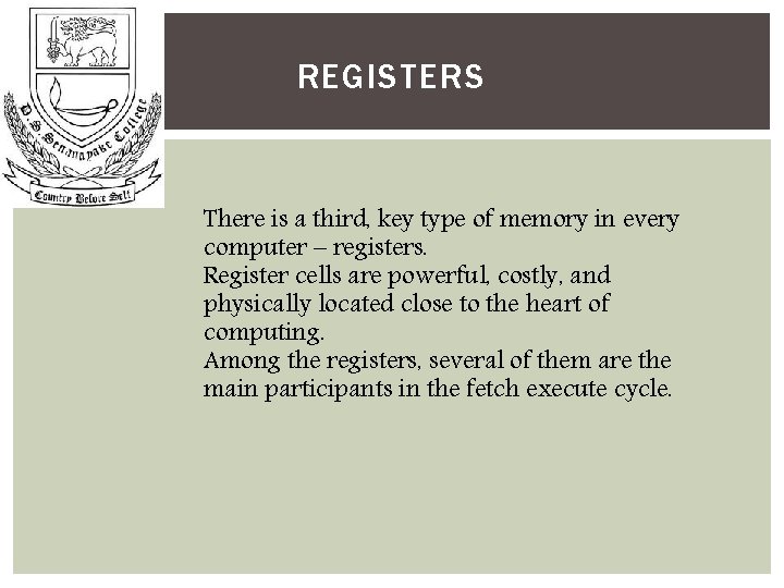 REGISTERS There is a third, key type of memory in every computer – registers.